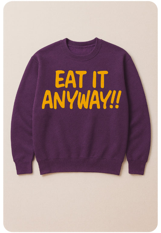 Eat It Anyway